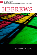 Hebrews: Belief: A Theological Commentary on the Bible