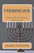 Hebrews: Daily Devotionals Volume 33