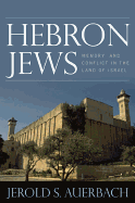 Hebron Jews: Memory and Conflict in the Land of Israel
