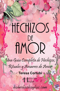 Hechizos de Amor: Mgicamente Enamorados: Una Gu?a Completa de Hechizos, Rituales y Amarres de Amor