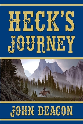 Heck's Journey: A Frontier Western - Deacon, John