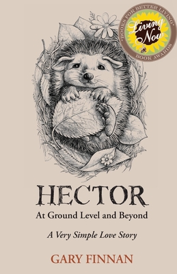 Hector At Ground Level and Beyond: A Very Simple Love Story - Finnan, Gary