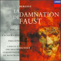 Hector Berlioz: La Damnation de Faust - Francoise Pollet (soprano); Gilles Cachemaille (vocals); Michel Philippe (vocals); Richard Leech (tenor);...