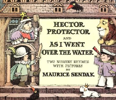 Hector Protector and as I Went Over the Water: Two Nursery Rhymes - Sendak, Maurice