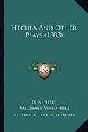 Hecuba And Other Plays (1888)