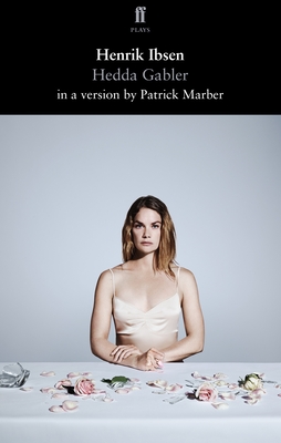 Hedda Gabler - Ibsen, Henrik, and Marber, Patrick (Translated by)
