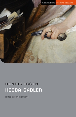 Hedda Gabler - Ibsen, Henrik, and Duncan, Sophie (Editor), and Megson, Chris (Editor)