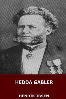 Hedda Gabler - Ibsen, Henrik, and Archer, William (Translated by)