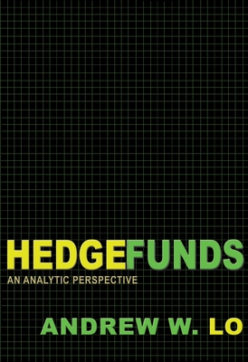 Hedge Funds: An Analytic Perspective - Updated Edition - Lo, Andrew W, Professor
