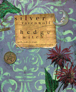 Hedge Witch: Spells, Crafts and Rituals for Natural Magick