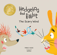 Hedgehog and Rabbit: The Scary Wind (Junior Library Guild Selection)