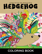 Hedgehog Coloring Book: Adults Coloring Book Stress Relieving Unique Design