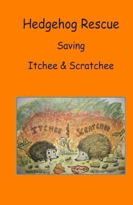 Hedgehog Rescue "Saving Itchee & Scratchee" - Sheep, Baarbaara the, and Price, Deborah