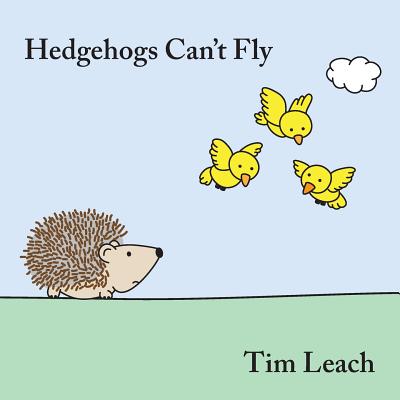 Hedgehogs Can't Fly - Leach, Tim