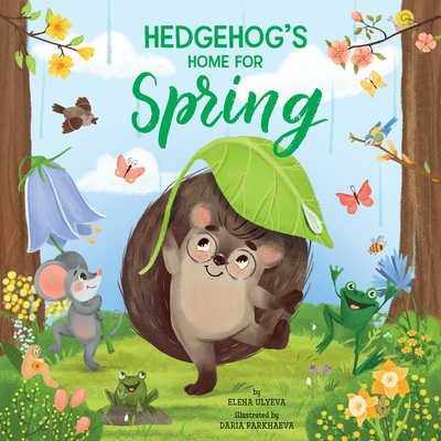 Hedgehog's Home for Spring - Ulyeva, Elena, and Clever Publishing