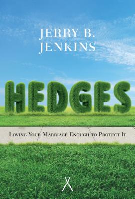 Hedges: Loving Your Marriage Enough to Protect It - Jenkins, Jerry B
