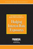 Hedging Interest- Rate Exposures: Interest-Rate Risk Management