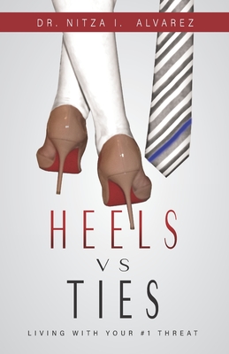 Heels vs Ties: Living with your #1 threat - Klich, Leesa (Editor), and Rivera, Jose a (Photographer)