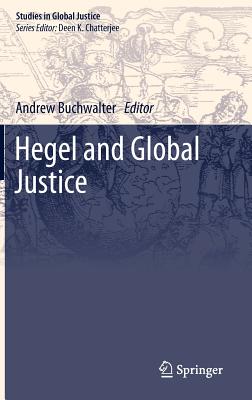 Hegel and Global Justice - Buchwalter, Andrew (Editor)