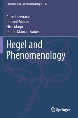 Hegel and Phenomenology - Ferrarin, Alfredo (Editor), and Moran, Dermot (Editor), and Magr, Elisa (Editor)