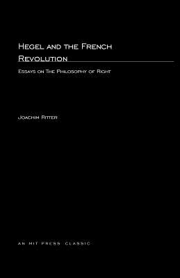 Hegel and the French Revolution: Essays on the Philosophy of Right - Ritter, Joachim