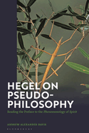 Hegel on Pseudo-Philosophy: Reading the Preface to the Phenomenology of Spirit