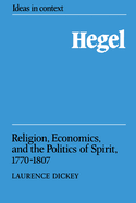 Hegel: Religion, Economics, and the Politics of Spirit, 1770-1807