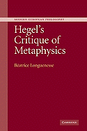 Hegel's Critique of Metaphysics - Longuenesse, Batrice, and Simek, Nicole J. (Translated by)