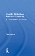 Hegel's Dialectical Political Economy: A Contemporary Application