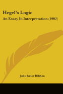 Hegel's Logic: An Essay In Interpretation (1902)