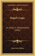 Hegel's Logic: An Essay in Interpretation (1902)