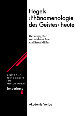 Hegels "Ph?nomenologie des Geistes" heute - Arndt, Andreas (Editor), and M?ller, Ernst (Editor)