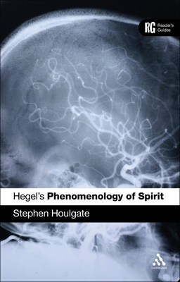 Hegel's 'Phenomenology of Spirit': A Reader's Guide - Houlgate, Stephen