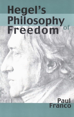 Hegel's Philosophy of Freedom - Franco, Paul, Professor