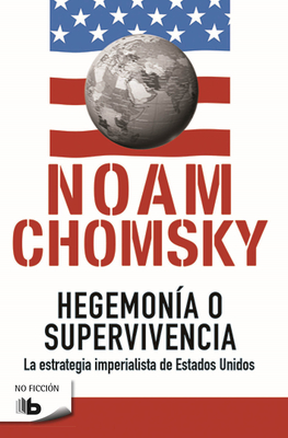 Hegemonia O Supervivencia: La Estrategia Imperialista de Estados Unidos / Hegemony or Survival - Chomsky, Noam
