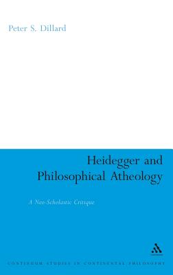 Heidegger and Philosophical Atheology - Dillard, Peter S