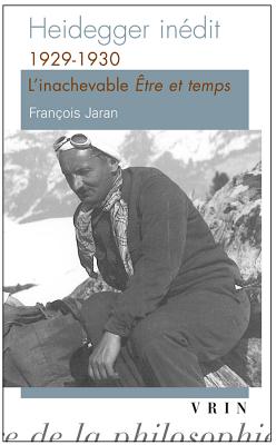 Heidegger Inedit: 1929-1930 L'Inachevable Etre Et Temps - Jaran, Francois