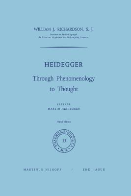 Heidegger: Through Phenomenology to Thought - Richardson, W J, and Heidegger, Martin (Preface by)