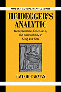 Heidegger's Analytic: Interpretation, Discourse and Authenticity in Being and Time