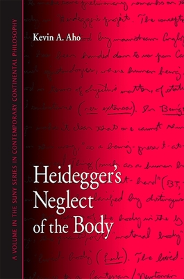 Heidegger's Neglect of the Body - Aho, Kevin A