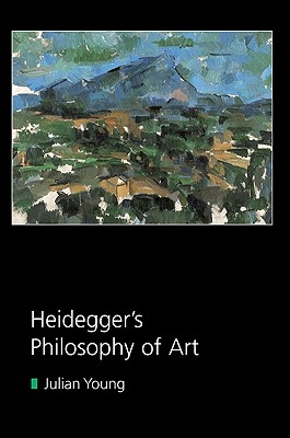 Heidegger's Philosophy of Art - Young, Julian