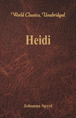 Heidi (World Classics, Unabridged) - Spyri, Johanna