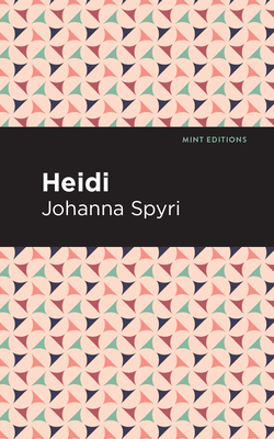 Heidi - Spyri, Johanna, and Editions, Mint (Contributions by)