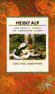 Heidi's Alp: One Family's Search for Storybook Europe - Hardyment, Christina