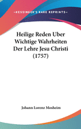 Heilige Reden Uber Wichtige Wahrheiten Der Lehre Jesu Christi (1757)