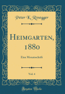 Heimgarten, 1880, Vol. 4: Eine Monatsschrift (Classic Reprint)