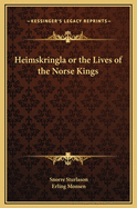 Heimskringla or the Lives of the Norse Kings
