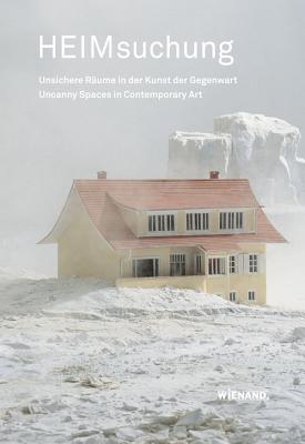 Heimsuchung: Unsichere Raume in Der Kunst Der Gegenwart. Uncanny Spaces in Contemporary Art - Adolphs, Volker (Editor)