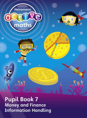 Heinemann Active Maths - First Level - Beyond Number - Pupil Book 7 - Money, Finance and Information Handling - Keith, Lynda, and Mills, Steve, and Koll, Hilary