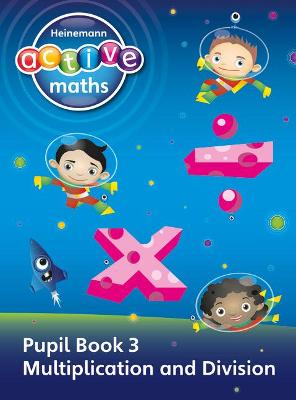 Heinemann Active Maths - First Level - Exploring Number - Pupil Book 3 - Multiplication and Division - Keith, Lynda, and McClure, Lynne, and Gorrie, Peter